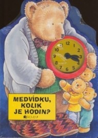 Medvídku, zavážu ti mašličku + Medvídku, kolik je hodin?