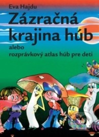 Zázračná krajina húb alebo rozprávkový atlas húb pre deti