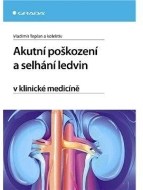 Akutní poškození a selhání ledvin v klinické medicíně - cena, porovnanie