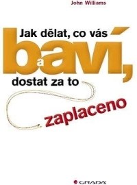 Jak dělat, co vás baví, a dostat za to zaplaceno