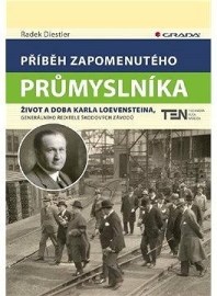 Příběh zapomenutého průmyslníka - Život a doba Karla Loevensteina, ředitele Škodových závodů