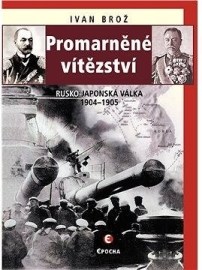 Promarněné vítězství - Rusko-japonská válka 1904-1905