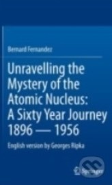 Unravelling the Mystery of the Atomic Nucleus