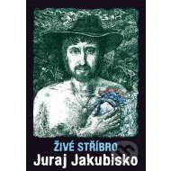 Živé stříbro - Juraj Jakubisko - cena, porovnanie