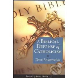 A Biblical Defense of Catholicism