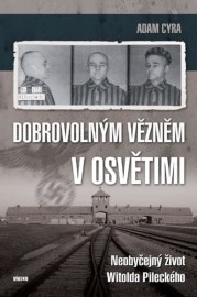 Dobrovolným vězněm v Osvětimi