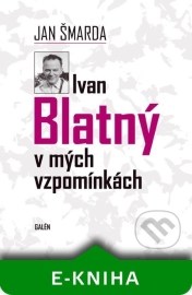 Ivan Blatný v mých vzpomínkách