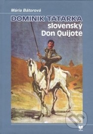 Dominik Tatarka – Slovenský Don Quijote