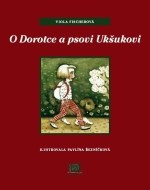 O Dorotce a psovi Ukšukovi - cena, porovnanie