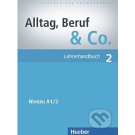 Alltag, Beruf, Co. 2 - metodická príručka k 2. dielu A1/2