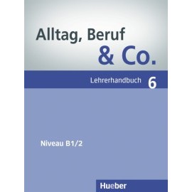 Alltag, Beruf, Co. 6 - metodická príručka k 6. dielu B1/2