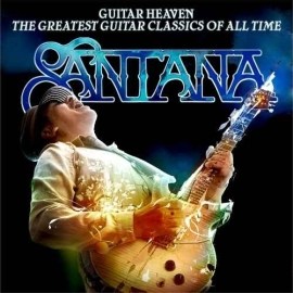 Carlos Santana - Guitar Heaven: The Greatest Guitar Classics of All Time