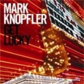 Mark Knopfler - Get Lucky