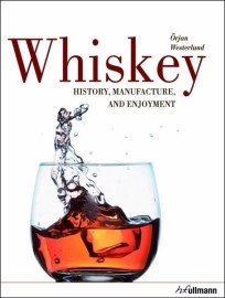 Whisky - History, Manufacture and Enjoyment