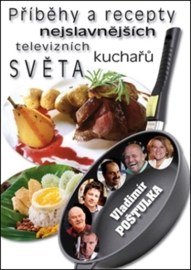 Příběhy a recepty nejslavnějších televizních kuchařů světa