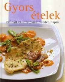 Gyors ételek Rafinált változatosság minden napra