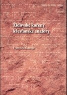 Židovské kořeny křesťanské anafory - cena, porovnanie