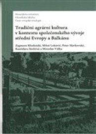 Tradiční agrární kultura v kontextu společenského vývoje střední Evropy a Balkánu