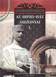 Az Árpád-ház asszonyai I.