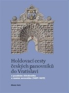Holdovací cesty českých panovníků do Vratislavi - cena, porovnanie