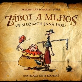 Záboj a Mlhoš: Hus i ti husiti!