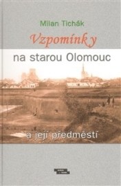 Vzpomínky na starou Olomouc a její předměstí