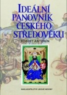 Ideální panovník českého středověku - cena, porovnanie