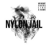 Nylon Jail - My Heart Soars Like a Hawk - cena, porovnanie