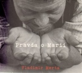 Vladimír Merta - Pravda o Marii