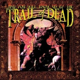 ...And You Will Know Us By The Trail of Dead - ...And You Will Know Us By The Trail Of Dead