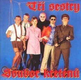 Tři sestry - Soubor kreténů