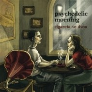 Psychedelic Morning - Cigareta ve dvou - cena, porovnanie