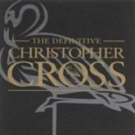 Christopher Cross - The Definitive Christopher Cross