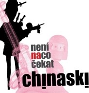 CHINASKI - NENI NA CO CEKAT - cena, porovnanie