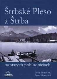 Štrbské Pleso a Štrba na starých pohľadniciach