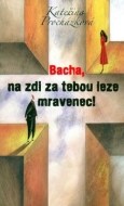 Bacha, na zdi za tebou leze mravenec! - cena, porovnanie