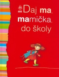 Daj ma, mamička, do školy