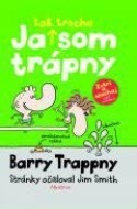 Ja tak trochu som trápny - Barry Trappny - cena, porovnanie