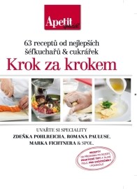 Krok za krokem - 63 receptů od nejlepších šéfkuchařů a cukrářek