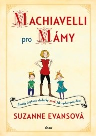 Machiavelli pro mámy