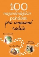 100 nejznámějších pohádek pro unavené rodiče - cena, porovnanie