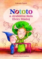 Nototo a strašidelná škola Elvíry Múdrej - cena, porovnanie