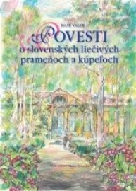 Povesti o slovenských liečivých prameňoch a kúpeľoch