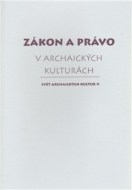 Zákon a právo v archaických kulturách - cena, porovnanie