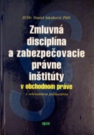 Zmluvná disciplína a zabezpečovacie právne inštitúty v obch