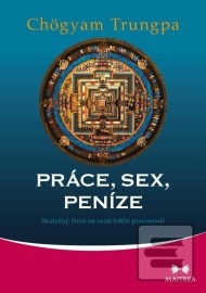 Práce, sex, peníze - Skutečný život na cestě bdělé pozornosti