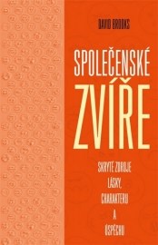 Společenské zvíře: Skryté zdroje lásky, charakteru a úspěchu