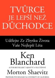 Tvůrce je lepší než důchodce - Udělejte ze zbytku života vaše nejlepší léta