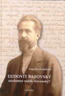 Ľudovít Bazovský - nezlomný rodák slovenský? - cena, porovnanie