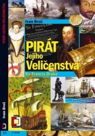 Pirát jejího veličenstva - sir Francis Drake